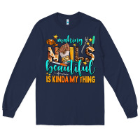 Navy making nails beautiful is kinda my thing Long Sleeve Tee - AdoDesignShop