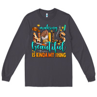 Smoke making nails beautiful is kinda my thing Long Sleeve Tee - AdoDesignShop