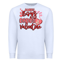 White sorry boys daddy is my valentine Premium Sweatshirt - MaliasSmallBusiness