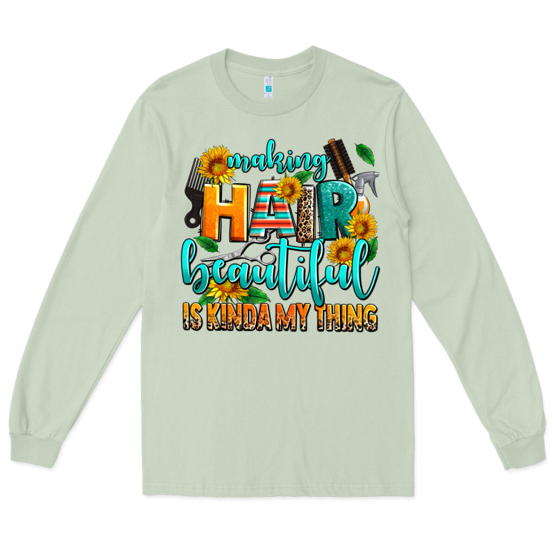 Making Hair Beautiful Is Kinda My Thing Long Sleeve Tee by AdoDesignShop | Teevron