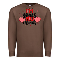 Chestnut i'm yours no refunds Premium Sweatshirt - MaliasSmallBusiness