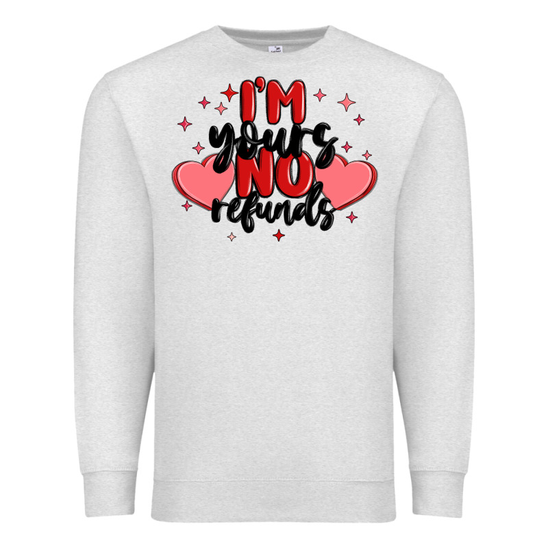 I'm Yours No Refunds Premium Sweatshirt by MaliasSmallBusiness | Teevron