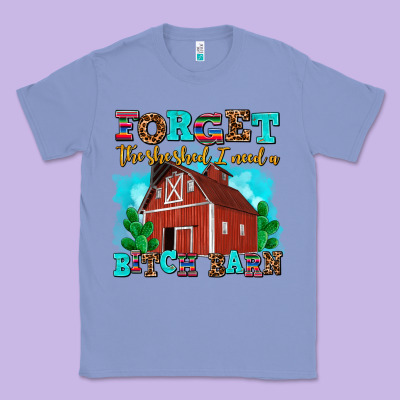 Forget The She Shed I Need A Bitch Barn Classic Tee Designed By Adodesignshop