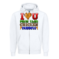 White i love you more than chicken nuggets Zipper Hoodie - AdoDesignShop