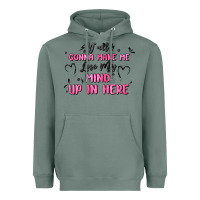Sage y'all gonna make me lose my mind Heavyweight Hoodie - MaliasSmallBusiness