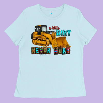 A Little Dirt Never Hurt Ladies Tee Designed By Adodesignshop