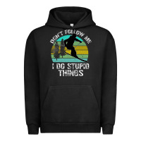 Pigment Black Don t Follow Me I Do Stupid Things Urban Hoodie - Bettercallsaul