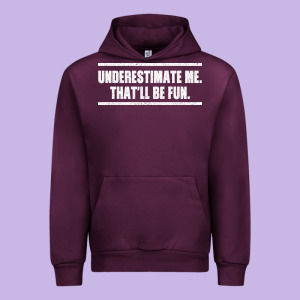 Underestimate Me That Ll Be Fun Urban Hoodie Designed By Bettercallsaul