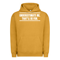 Pigment Peanut Butter Underestimate Me That ll be Fun Urban Hoodie - Bettercallsaul