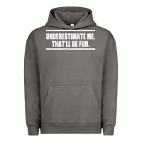 Pigment Tornado Underestimate Me That ll be Fun Urban Hoodie - Bettercallsaul