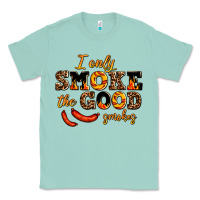 Seafoam i only smoke the good smokes Classic Tee - AdoDesignShop