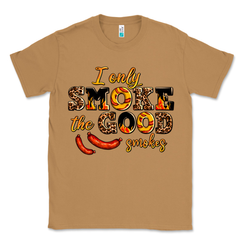 I Only Smoke The Good Smokes Classic Tee by AdoDesignShop | Teevron