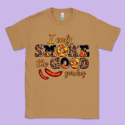 I Only Smoke The Good Smokes Classic Tee Designed By Adodesignshop