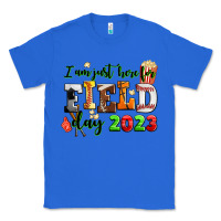 True Royal i am just here for field day  2023 Classic Tee - AdoDesignShop