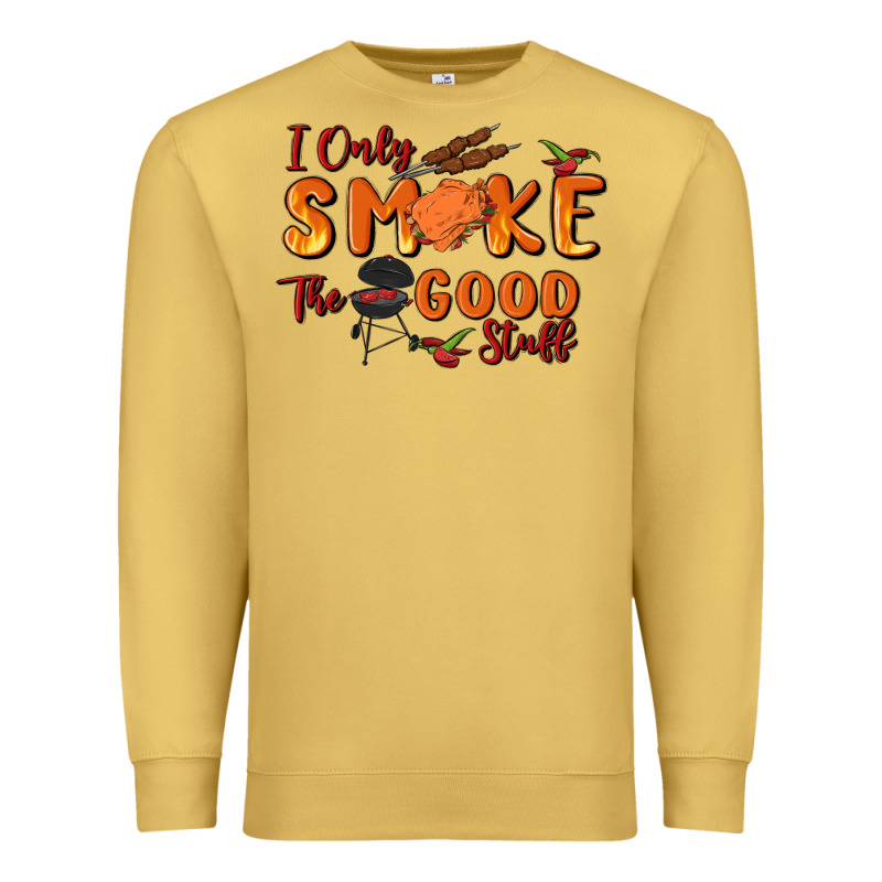 I Only Smoke The Good Stuff Premium Sweatshirt by MaliasSmallBusiness | Teevron