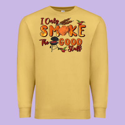 I Only Smoke The Good Stuff Premium Sweatshirt Designed By Maliassmallbusiness