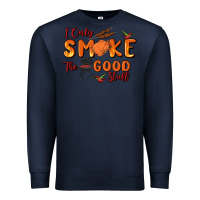 Navy i only smoke the good stuff Premium Sweatshirt - MaliasSmallBusiness