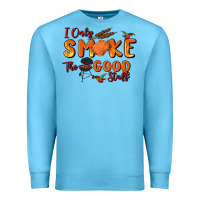 Ocean Blue i only smoke the good stuff Premium Sweatshirt - MaliasSmallBusiness