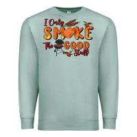 Seafoam i only smoke the good stuff Premium Sweatshirt - MaliasSmallBusiness