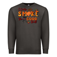 Smoke i only smoke the good stuff Premium Sweatshirt - MaliasSmallBusiness