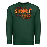 Sports Green i only smoke the good stuff Premium Sweatshirt - MaliasSmallBusiness