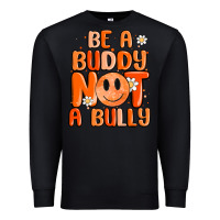 Black be a buddy not a bully Premium Sweatshirt - MaliasSmallBusiness
