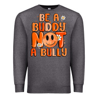 Charcoal Heather be a buddy not a bully Premium Sweatshirt - MaliasSmallBusiness