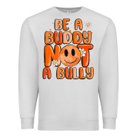Dove Grey be a buddy not a bully Premium Sweatshirt - MaliasSmallBusiness