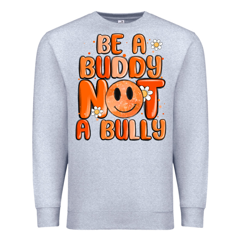 Be A Buddy Not A Bully Premium Sweatshirt by MaliasSmallBusiness | Teevron