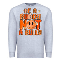 Heather Grey be a buddy not a bully Premium Sweatshirt - MaliasSmallBusiness