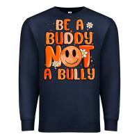 Navy be a buddy not a bully Premium Sweatshirt - MaliasSmallBusiness