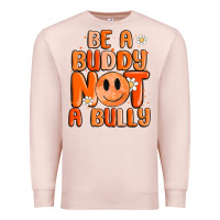 Pale Pink be a buddy not a bully Premium Sweatshirt - MaliasSmallBusiness