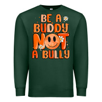Sports Green be a buddy not a bully Premium Sweatshirt - MaliasSmallBusiness