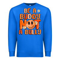 True Royal be a buddy not a bully Premium Sweatshirt - MaliasSmallBusiness