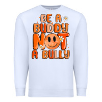 White be a buddy not a bully Premium Sweatshirt - MaliasSmallBusiness