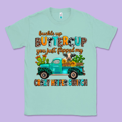 Buckle Up Buttercup You Just Flipped My Crazy Heif Classic Tee Designed By Adodesignshop