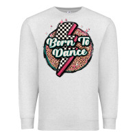 Oatmeal Heather born to dance Premium Sweatshirt - MaliasSmallBusiness