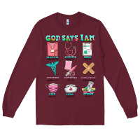 Burgundy nurse god says i am  nurse elements Long Sleeve Tee - AdoDesignShop