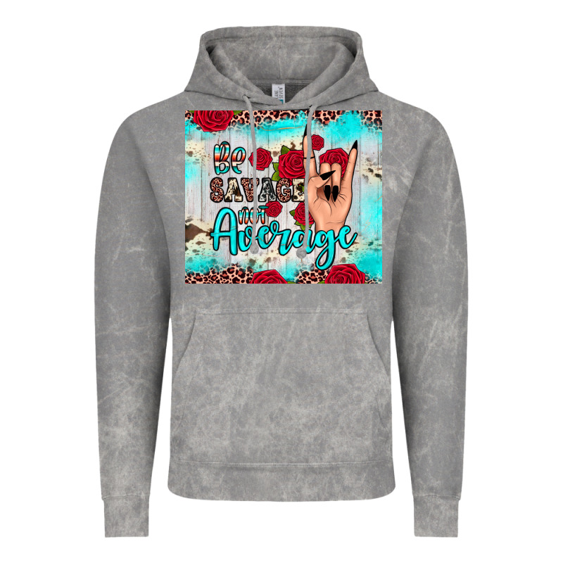 Be Savage Not Average Vintage Hoodie by JahusDesignShop | Teevron