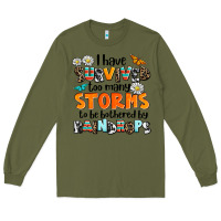 Army Green i have survived to may storms to be bothered by ra Long Sleeve Tee - AdoDesignShop