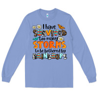 Colony Blue i have survived to may storms to be bothered by ra Long Sleeve Tee - AdoDesignShop