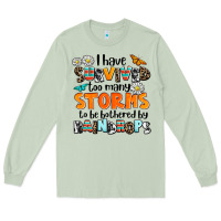Matcha i have survived to may storms to be bothered by ra Long Sleeve Tee - AdoDesignShop