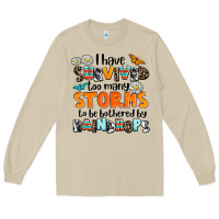 Mushroom i have survived to may storms to be bothered by ra Long Sleeve Tee - AdoDesignShop