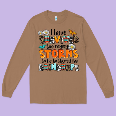 I Have Survived To May Storms To Be Bothered By Ra Long Sleeve Tee Designed By Adodesignshop