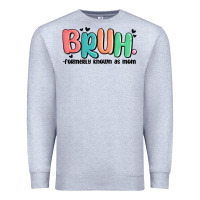 Heather Grey bruh formerly known as mom Premium Sweatshirt - MaliasSmallBusiness