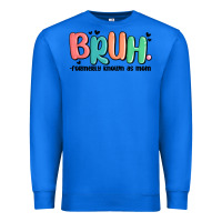 True Royal bruh formerly known as mom Premium Sweatshirt - MaliasSmallBusiness