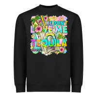 Black he dont love me like tequila does Heavyweight Sweatshirt - texasbilliewilder