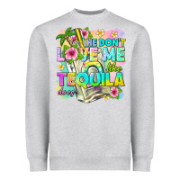 Heather Grey he dont love me like tequila does Heavyweight Sweatshirt - texasbilliewilder