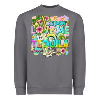 Storm he dont love me like tequila does Heavyweight Sweatshirt - texasbilliewilder