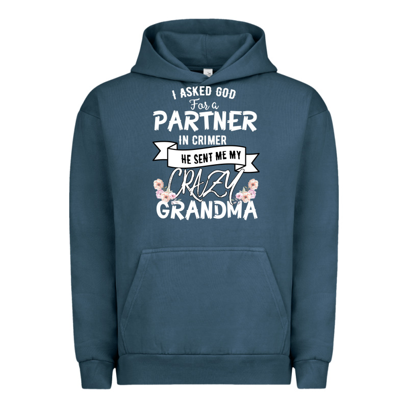 I Asked God For A Partner In Crime He Sent Me My Crazy Grandma Urban Hoodie by Bettercallsaul | Teevron